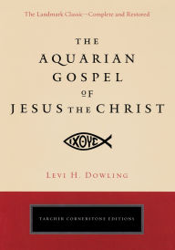 Title: The Aquarian Gospel of Jesus the Christ, Author: Levi H. Dowling