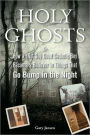 Holy Ghosts: How a (Not So) Good Catholic Boy Became a Believer in Things That Go Bump in the Night