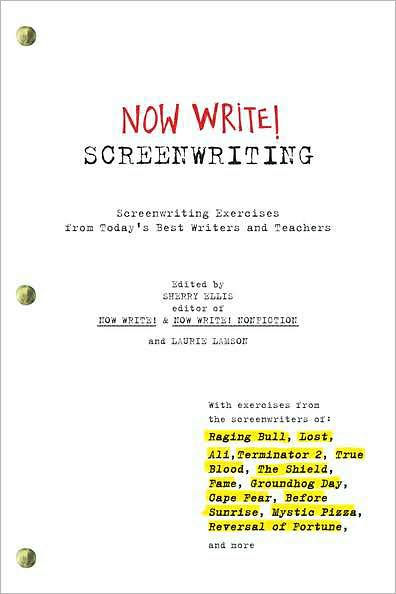 Now Write Screenwriting Screenwriting Exercises From Today S Best Writers And Teachers By Sherry Ellis Laurie Lamson Paperback Barnes Noble