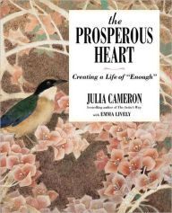 The Prosperous Heart: Creating a Life of