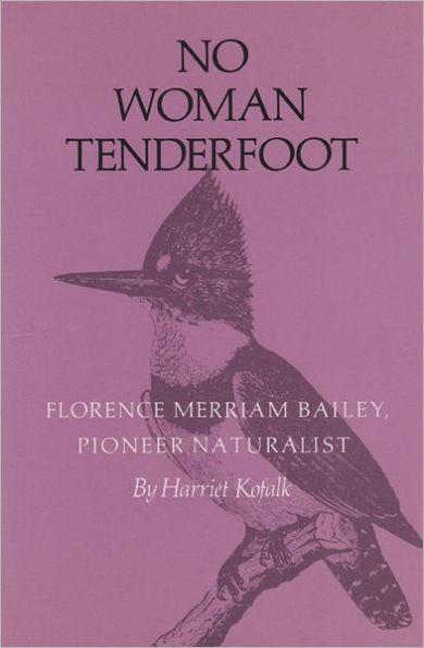 No Woman Tenderfoot: Florence Merriam Bailey, Pioneer Naturalist