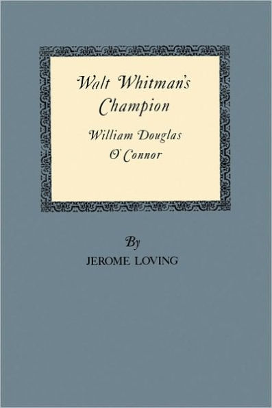 Walt Whitman's Champion: William Douglas O'Connor