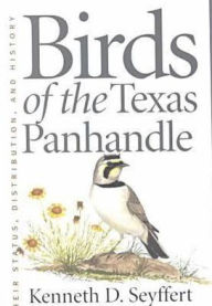 Title: Birds of the Texas Panhandle, Author: Kenneth D. Seyffert