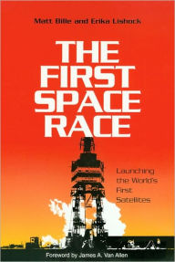 The First Space Race: Launching the World's First Satellites (Centennial Of Flight Series)