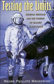 Testing the Limits: Aviation Medicine and the Origins of Manned Space Flight
