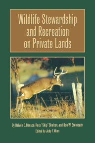 Title: Wildlife Stewardship and Recreation on Private Lands, Author: Delwin E. Benson