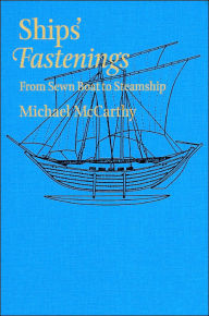 Ships' Fastenings: From Sewn Boat to Steamship (Ed Rachal Foundation Nautical Archaeology Series)