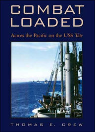 Combat Loaded: Across the Pacific on the USS Tate