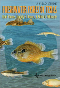 Freshwater Fishes of Texas: A Field Guide / Edition 1