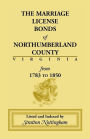 Marriage License Bonds of Northumberland County, Virginia: From 1783 to 1850