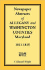 Newspaper Abstracts of Allegany and Washington Counties, 1811-1815