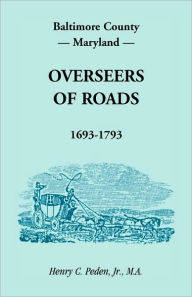 Baltimore County, Maryland, Overseers Of Roads 1693-1793