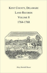 Kent County, Delaware, Land Records. Volume 8