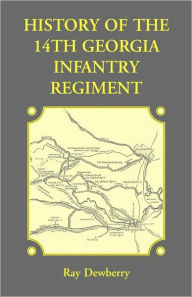 Title: History of the 14th Georgia Infantry Regiment, Author: Ray Dewberry