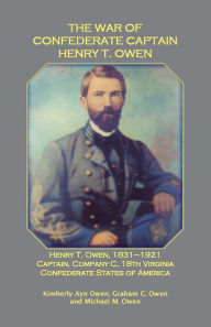 Title: The War of Confederate Captain Henry T. Owen, Author: Kimberly Owen