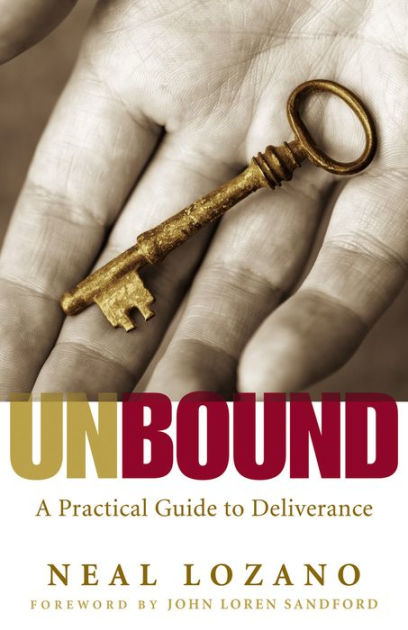 Unbound: A Practical Guide To Deliverance From Evil Spirits By Neal ...