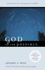 God of the Possible: A Biblical Introduction to the Open View of God