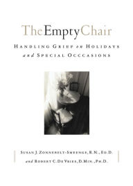 Title: The Empty Chair: Handling Grief on Holidays and Special Occasions, Author: Susan J. R.N. Zonnebelt-Smeenge