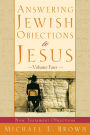 Answering Jewish Objections to Jesus : Volume 4: New Testament Objections