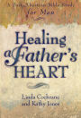 Healing a Father's Heart: A Post-Abortion Bible Study for Men