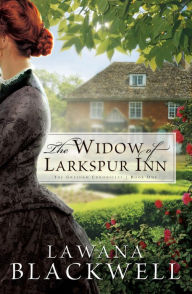 Title: The Widow of Larkspur Inn (The Gresham Chronicles Book #1), Author: Lawana Blackwell