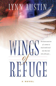 Title: Wings of Refuge, Author: Lynn Austin