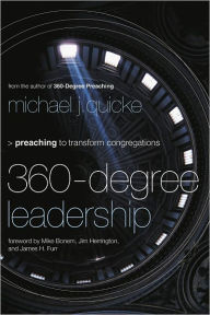 Title: 360-Degree Leadership: Preaching to Transform Congregations, Author: Michael J. Quicke