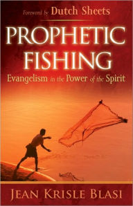Title: Prophetic Fishing: Evangelism in the Power of the Spirit, Author: Jean Krisle Blasi
