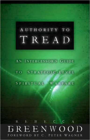 Authority to Tread: A Practical Guide for Strategic-Level Spiritual Warfare