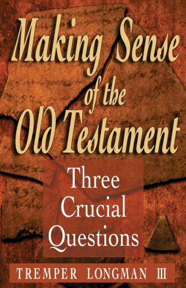 Making Sense of the Old Testament (Three Crucial Questions): Three Crucial Questions