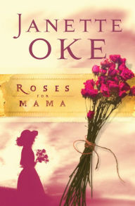 Title: Roses for Mama (Women of the West Book #3), Author: Janette Oke