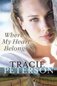 Title: Where My Heart Belongs, Author: Tracie Peterson