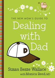 The New Mom's Guide to Dealing with Dad (The New Mom's Guides)