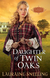 Title: Daughter of Twin Oaks (Secret Refuge Series #1), Author: Lauraine Snelling