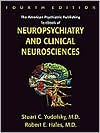 The American Psychiatric Publishing Textbook of Neuropsychiatry and Clinical Neurosciences / Edition 4