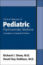 Clinical Manual of Pediatric Psychosomatic Medicine: Mental Health Consultation With Physically Ill Children and Adolescents