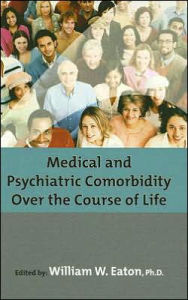 Medical and Psychiatric Comorbidity Over the Course of Life