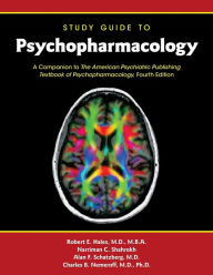 Study Guide to Psychopharmacology: A Companion to The American Psychiatric Publishing Textbook of Psychopharmacology, Fourth Edition / Edition 4