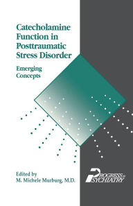 Catecholamine Function in Posttraumatic Stress Disorder: Emerging Concepts