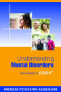 Understanding Mental Disorders: Your Guide to DSM-5®