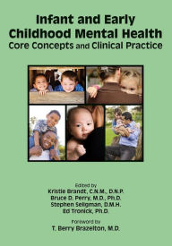 Title: Infant and Early Childhood Mental Health: Core Concepts and Clinical Practice, Author: Kristie Brandt CNM MSN DNP