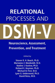 Title: Relational Processes and DSM-V: Neuroscience, Assessment, Prevention, and Treatment, Author: Steven R. Beach PhD