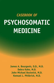 Title: Casebook of Psychosomatic Medicine, Author: James A. Bourgeois OD MD