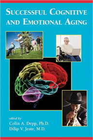 Title: Successful Cognitive and Emotional Aging, Author: Colin A. Depp PhD