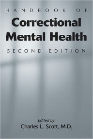 Title: Handbook of Correctional Mental Health, Author: Charles L. Scott MD