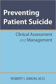 Preventing Patient Suicide: Clinical Assessment and Management