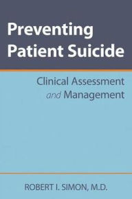 Preventing Patient Suicide: Clinical Assessment and Management