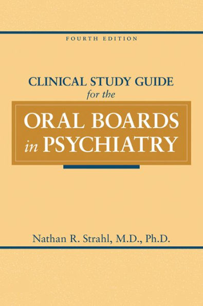 Clinical Study Guide for the Oral Boards in Psychiatry