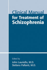 Clinical Manual for Treatment of Schizophrenia