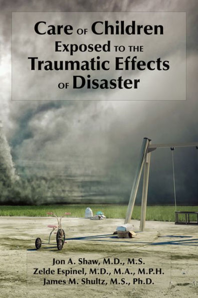 Care of Children Exposed to the Traumatic Effects of Disaster